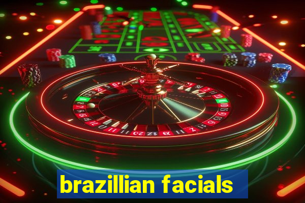 brazillian facials